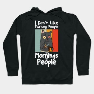 I Don't Like Morning People Or Mornings Or People Cat Coffee Hoodie